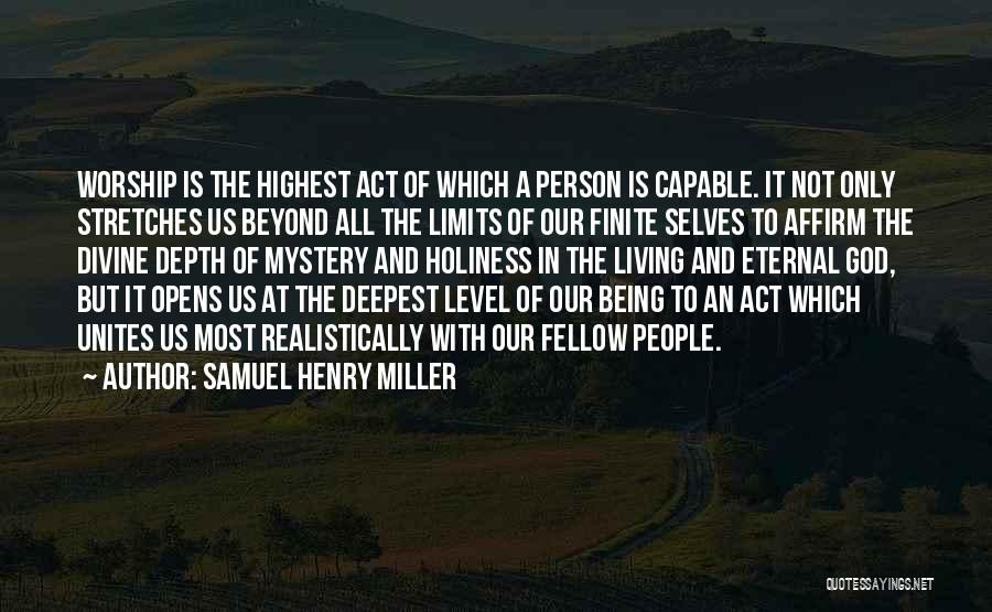 Being Finite Quotes By Samuel Henry Miller