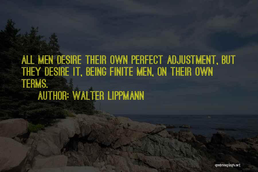 Being Finite Quotes By Walter Lippmann