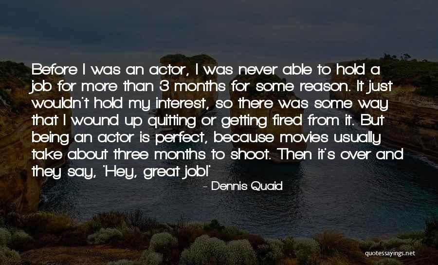 Being Fired Quotes By Dennis Quaid Being Fired Quotes By Dennis Quaid