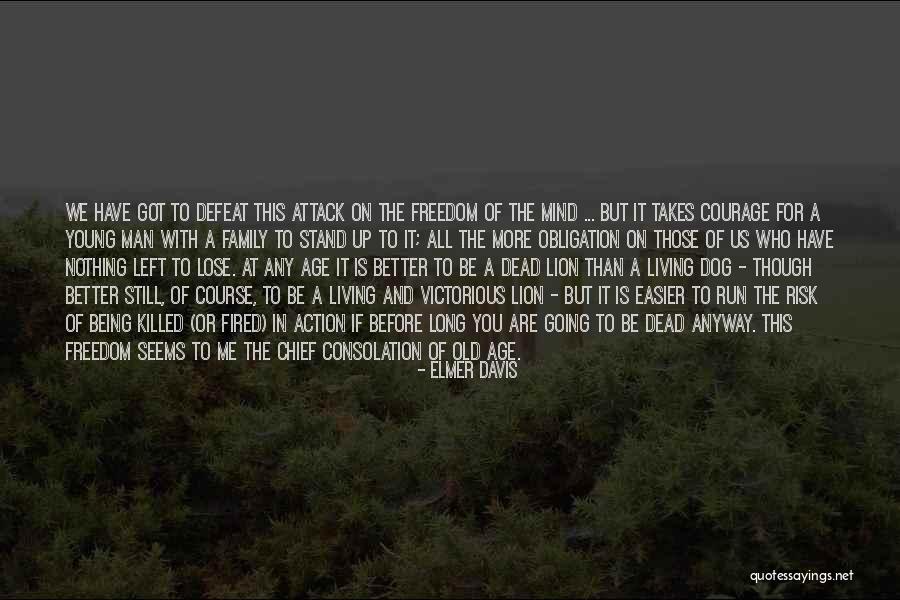 Being Fired Quotes By Elmer Davis Being Fired Quotes By Elmer Davis