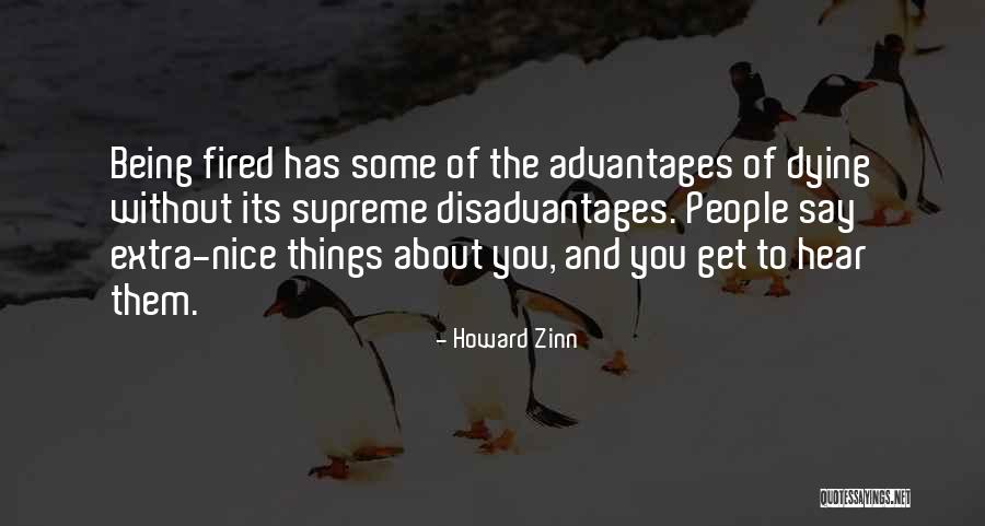 Being Fired Quotes By Howard Zinn Being Fired Quotes By Howard Zinn
