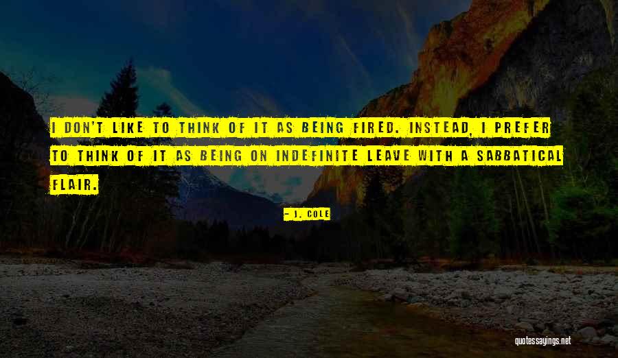 Being Fired Quotes By J. Cole Being Fired Quotes By J. Cole