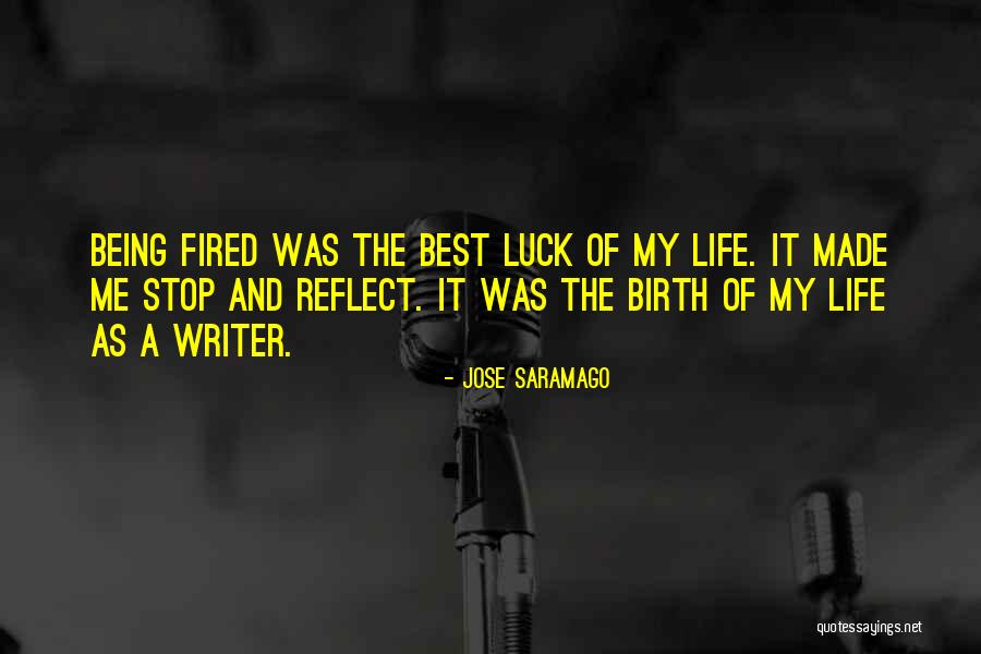 Being Fired Quotes By Jose Saramago Being Fired Quotes By Jose Saramago