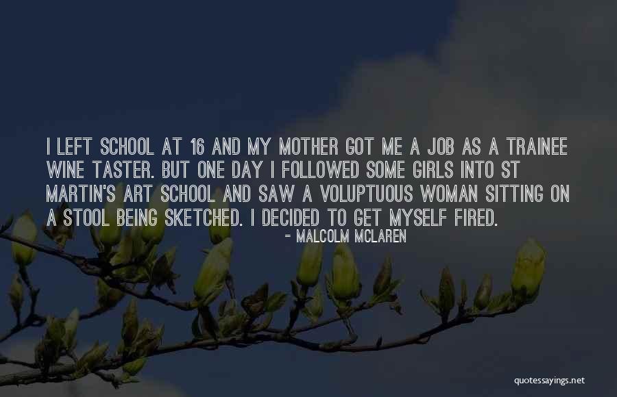 Being Fired Quotes By Malcolm McLaren Being Fired Quotes By Malcolm McLaren