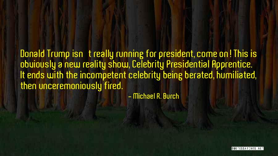 Being Fired Quotes By Michael R. Burch Being Fired Quotes By Michael R. Burch