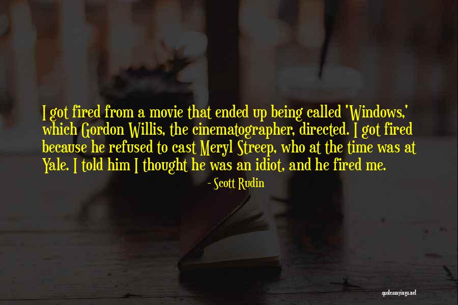 Being Fired Quotes By Scott Rudin Being Fired Quotes By Scott Rudin