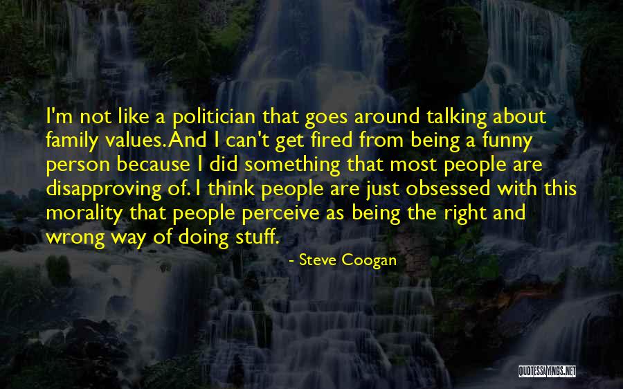 Being Fired Quotes By Steve Coogan Being Fired Quotes By Steve Coogan