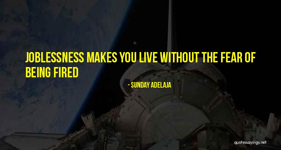 Being Fired Quotes By Sunday Adelaja Being Fired Quotes By Sunday Adelaja
