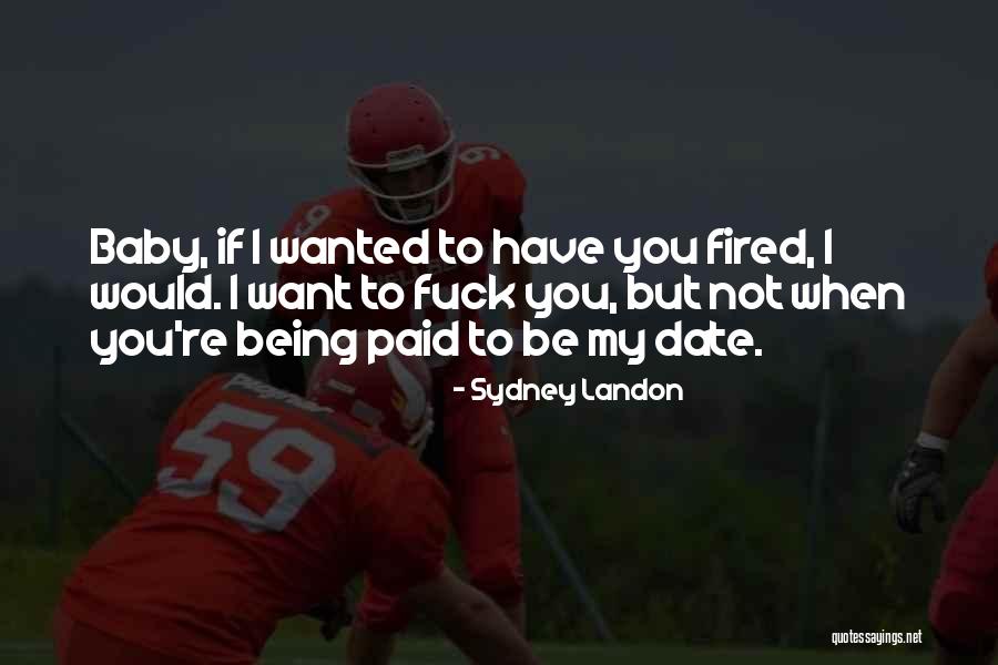Being Fired Quotes By Sydney Landon Being Fired Quotes By Sydney Landon
