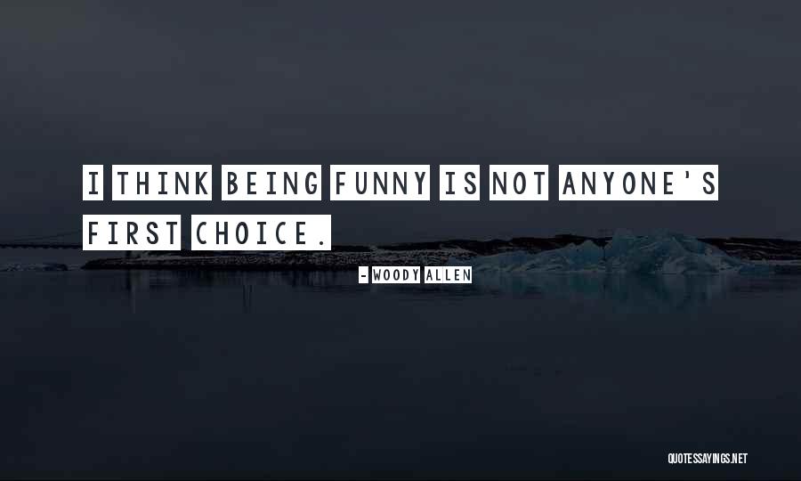 Being First Choice Quotes By Woody Allen Being First Choice Quotes By Woody Allen
