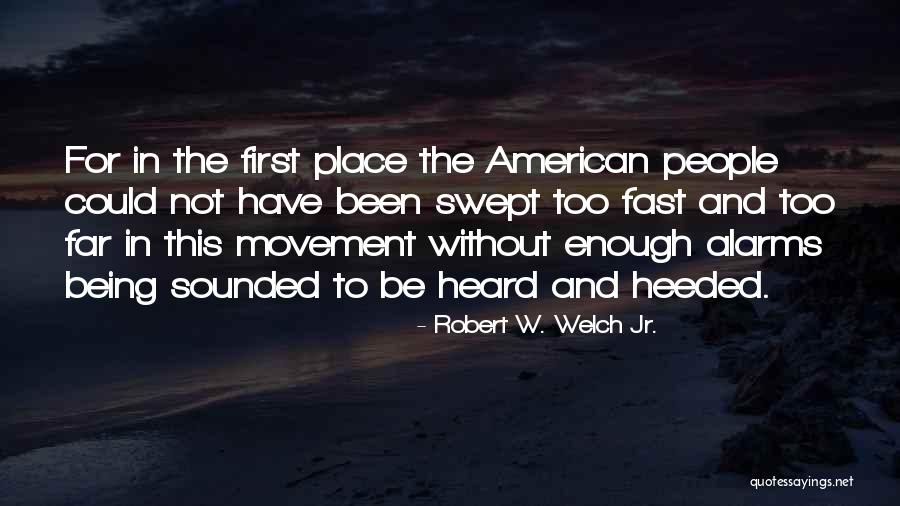 Being First Quotes By Robert W. Welch Jr. Being First Quotes By Robert W. Welch Jr.