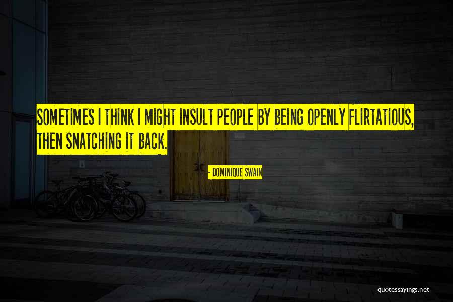 Being Flirtatious Quotes By Dominique Swain Being Flirtatious Quotes By Dominique Swain