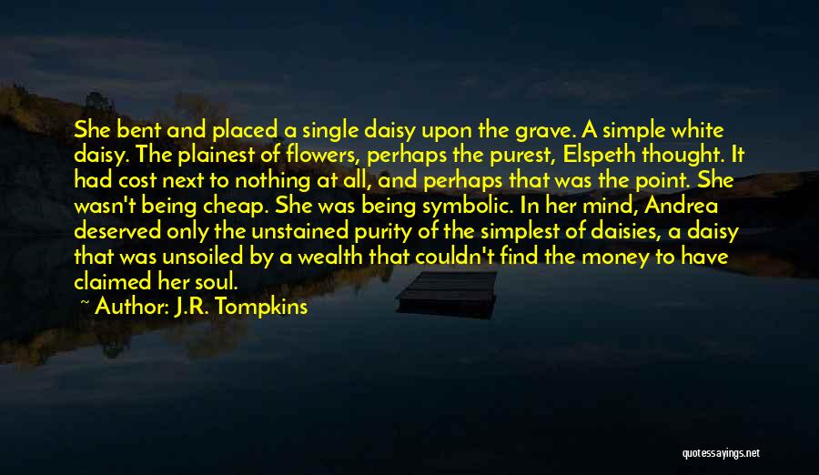 Being Flowers Quotes By J.R. Tompkins