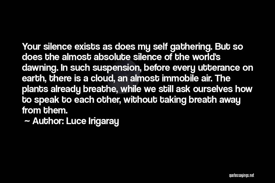 Being Flowers Quotes By Luce Irigaray