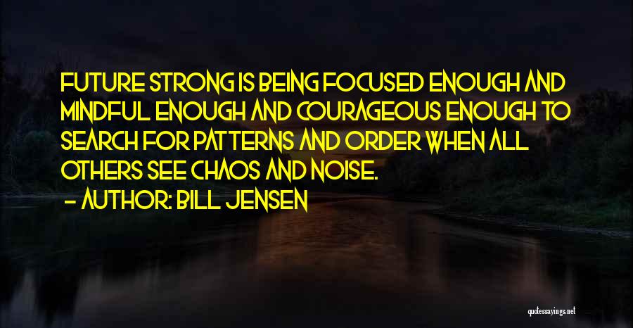 Being Focused On The Future Quotes By Bill Jensen