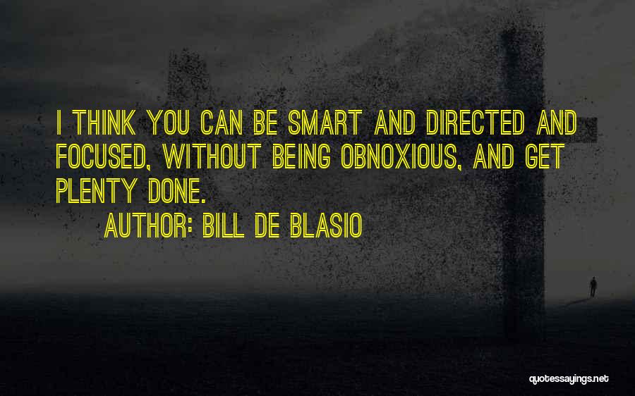 Being Focused Quotes By Bill De Blasio