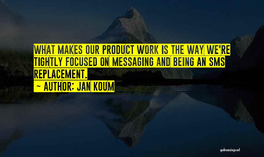Being Focused Quotes By Jan Koum