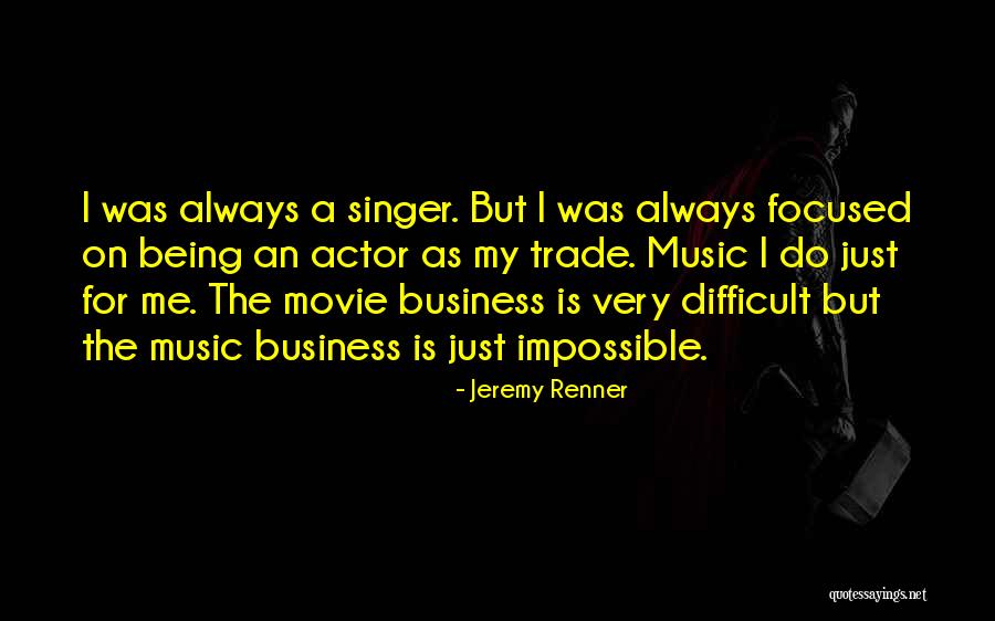 Being Focused Quotes By Jeremy Renner