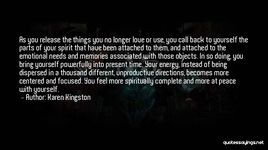 Being Focused Quotes By Karen Kingston Being Focused Quotes By Karen Kingston