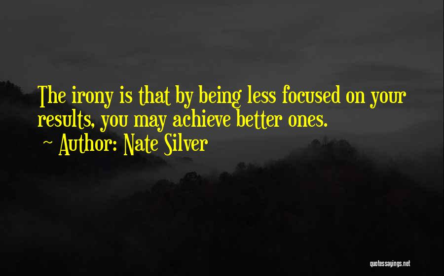 Being Focused Quotes By Nate Silver
