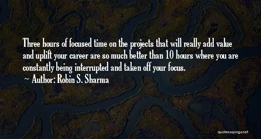 Being Focused Quotes By Robin S. Sharma