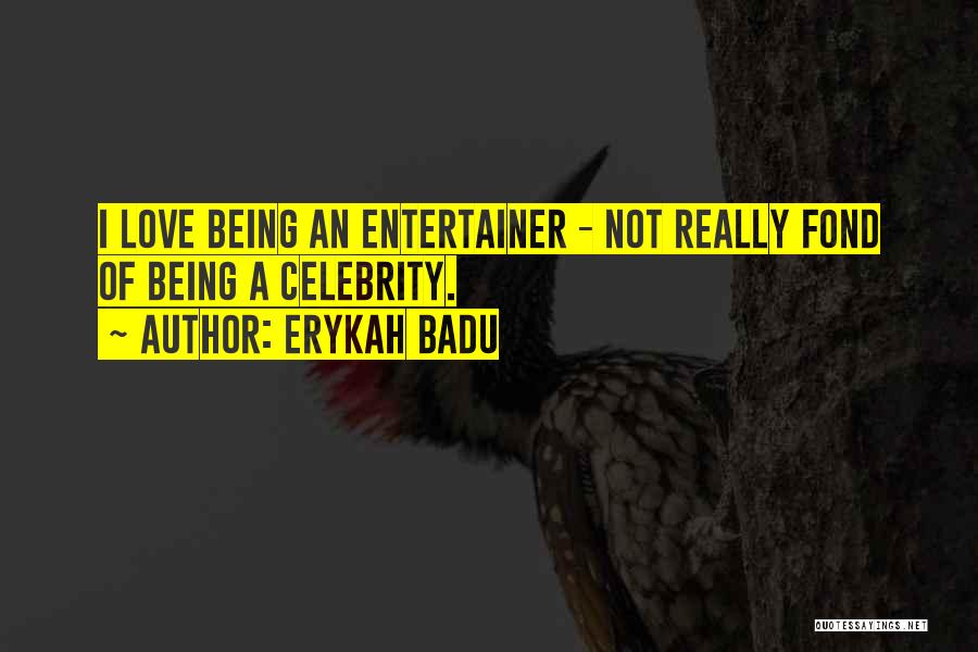 Being Fond Of Someone Quotes By Erykah Badu