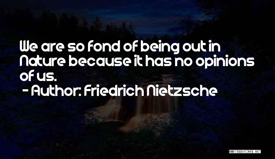 Being Fond Of Someone Quotes By Friedrich Nietzsche