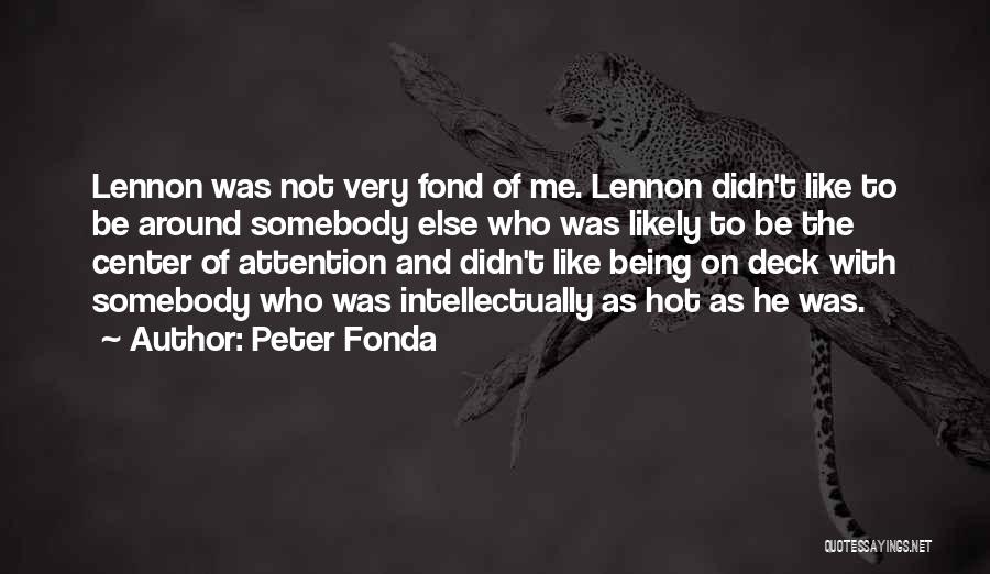 Being Fond Of Someone Quotes By Peter Fonda