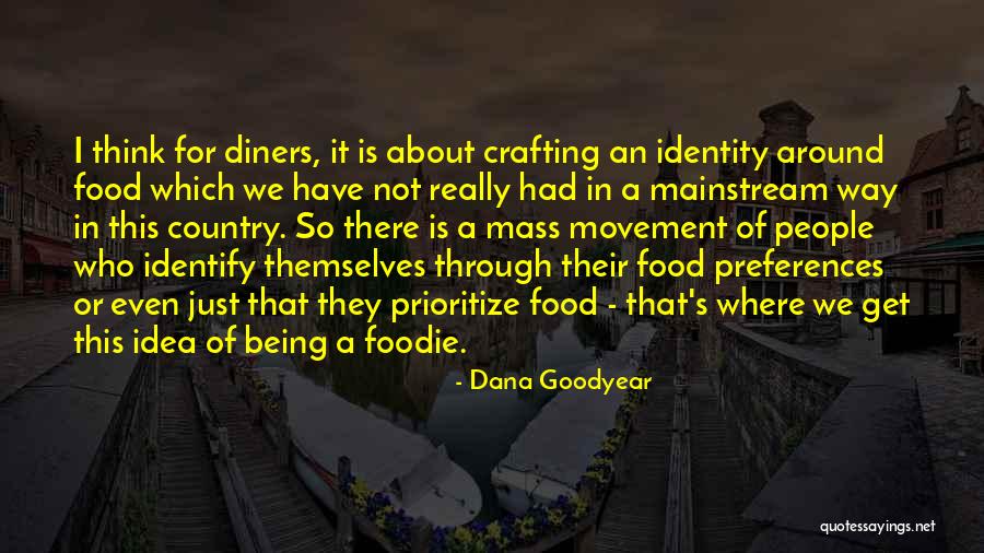 Being Foodie Quotes By Dana Goodyear Being Foodie Quotes By Dana Goodyear