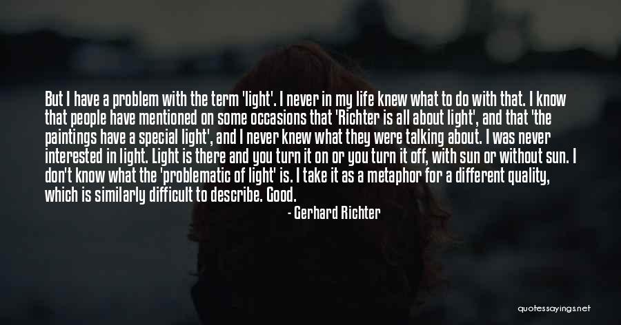 Being Foodie Quotes By Gerhard Richter Being Foodie Quotes By Gerhard Richter