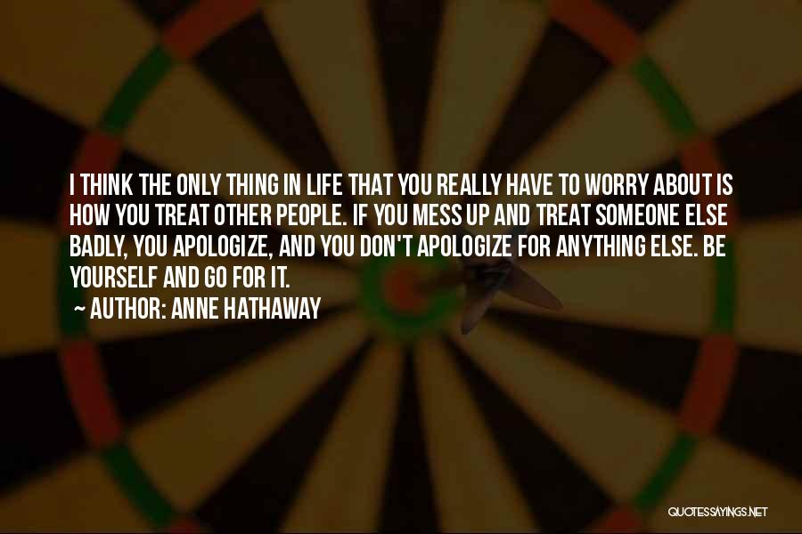 Being For Yourself Quotes By Anne Hathaway