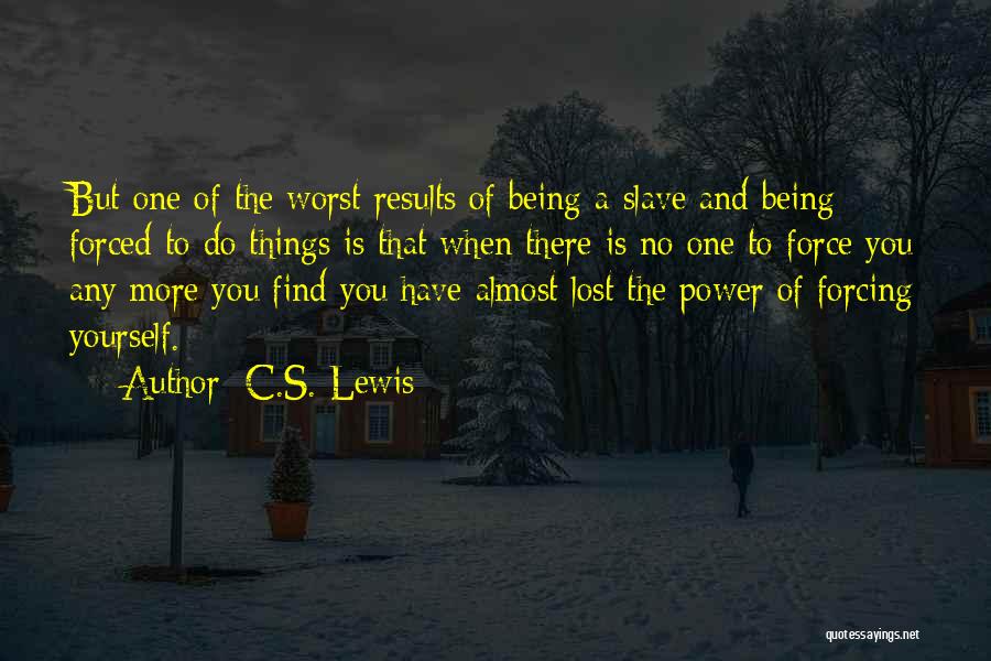 Being Forced Quotes By C.S. Lewis
