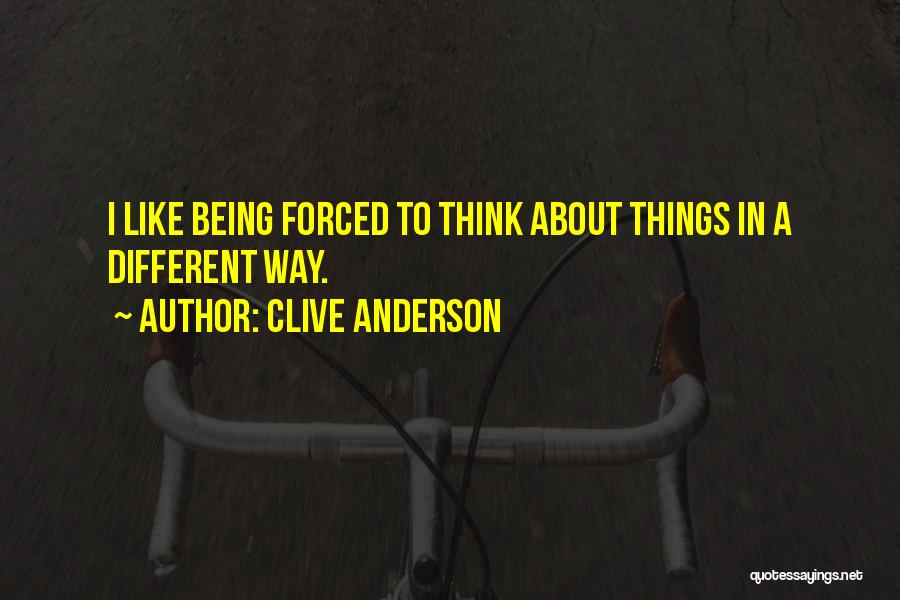 Being Forced Quotes By Clive Anderson