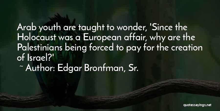 Being Forced Quotes By Edgar Bronfman, Sr.