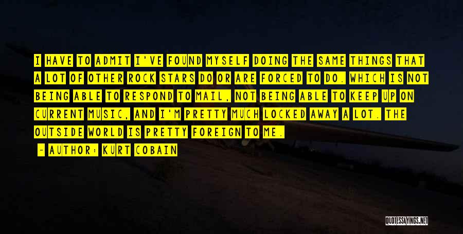 Being Forced To Let Go Quotes By Kurt Cobain