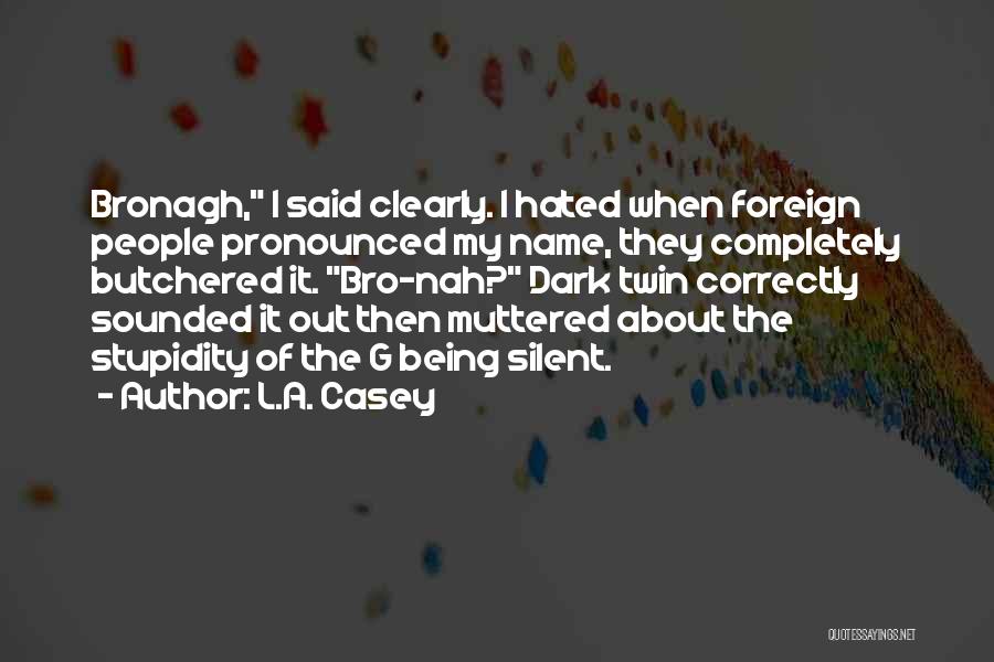 Being Foreign Quotes By L.A. Casey