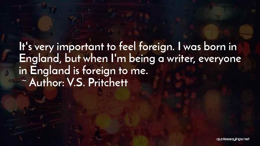 Being Foreign Quotes By V.S. Pritchett