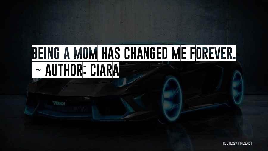 Being Forever Changed Quotes By Ciara