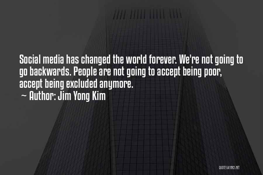 Being Forever Changed Quotes By Jim Yong Kim