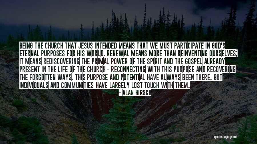 Being Forgotten In Life Quotes By Alan Hirsch Being Forgotten In Life Quotes By Alan Hirsch
