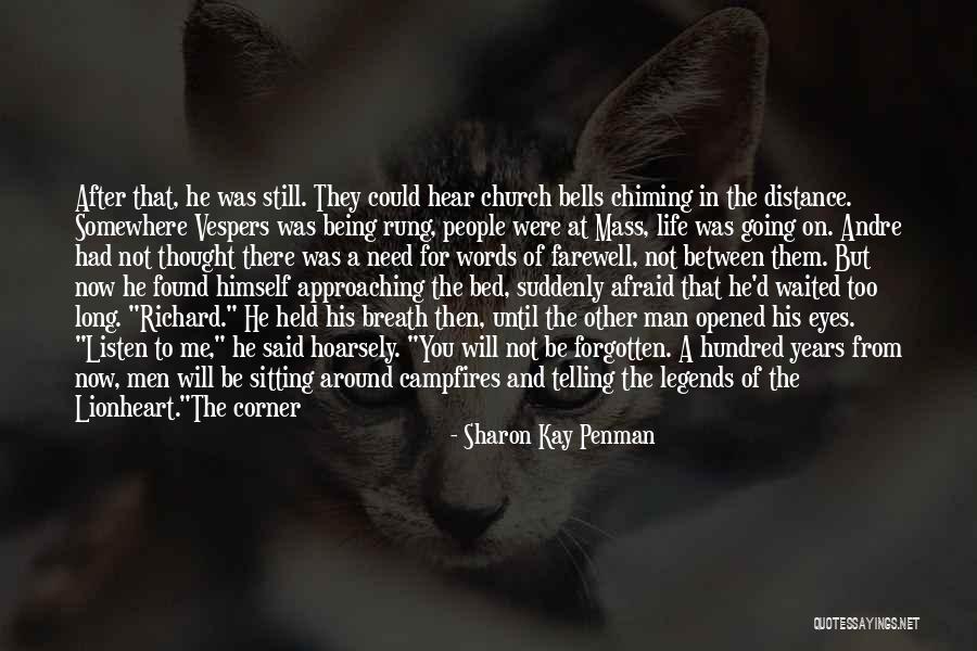 Being Forgotten In Life Quotes By Sharon Kay Penman Being Forgotten In Life Quotes By Sharon Kay Penman
