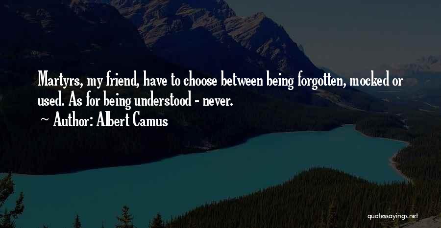 Being Forgotten Quotes By Albert Camus