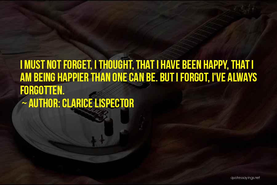 Being Forgotten Quotes By Clarice Lispector