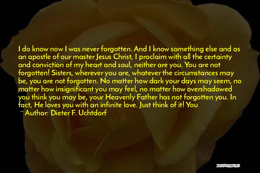 Being Forgotten Quotes By Dieter F. Uchtdorf