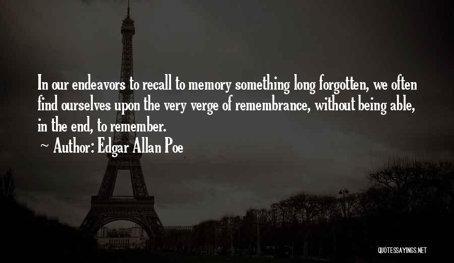 Being Forgotten Quotes By Edgar Allan Poe