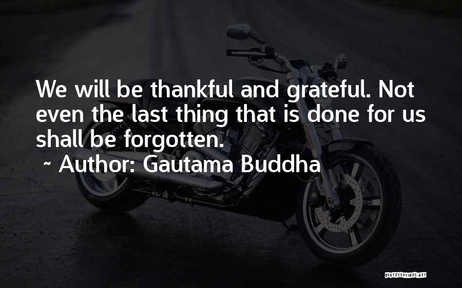 Being Forgotten Quotes By Gautama Buddha