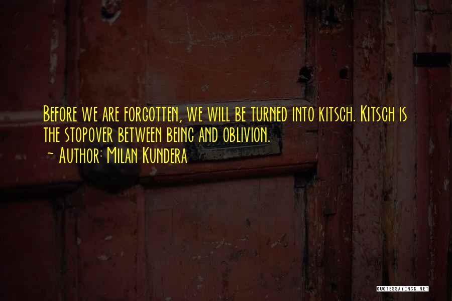 Being Forgotten Quotes By Milan Kundera