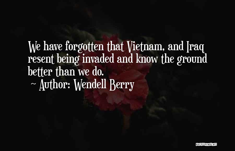 Being Forgotten Quotes By Wendell Berry