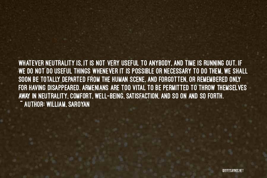 Being Forgotten Quotes By William, Saroyan
