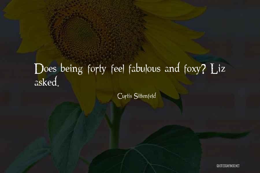 Being Forty And Fabulous Quotes By Curtis Sittenfeld